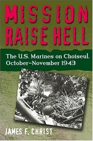 Mission Raise Hell: The U.S. Marines on Choiseul October-November