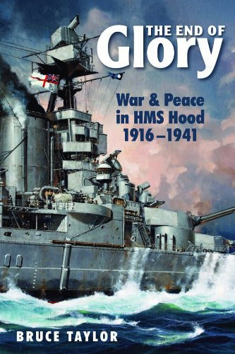 End of Glory: War & Peace in HMS Hood 1916-1941