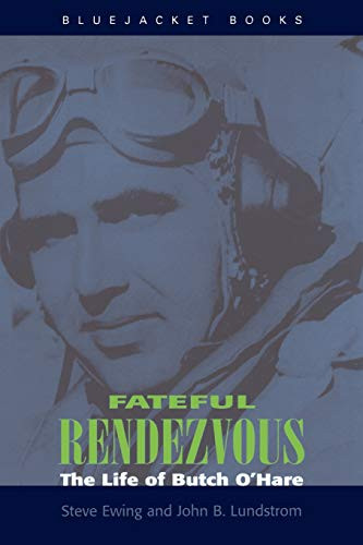 Fateful Rendezvous: The Life of Butch O'Hare (Bluejacket Books)