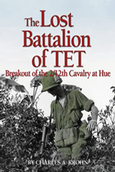 Lost Battalion of Tet: The Breakout of 2/12th Cavalry at Hue