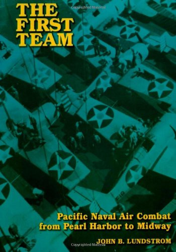 First Team: Pacific Naval Air Combat from Pearl Harbor to Midway