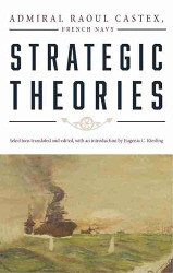 Strategic Theories (Classics of Sea Power)