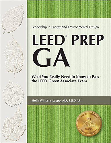LEED PREP GA: What You Really Need to Know to Pass the LEED Green LEED PREP GA: What You Really Need to Know to Pass the LEED Green