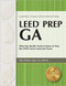 LEED PREP GA: What You Really Need to Know to Pass the LEED Green LEED PREP GA: What You Really Need to Know to Pass the LEED Green