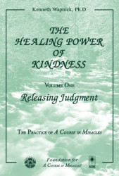 Healing Power of Kindness: volume 1: Releasing Judgment