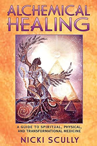 Alchemical Healing: A Guide to Spiritual Physical