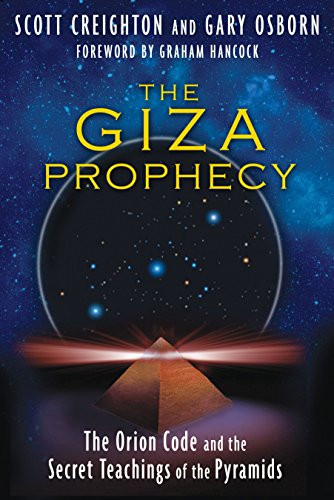 Giza Prophecy: The Orion Code and the Secret Teachings