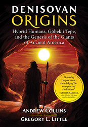 Denisovan Origins: Hybrid Humans Gobekli Tepe and the Genesis