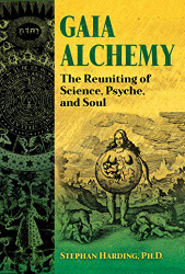 Gaia Alchemy: The Reuniting of Science Psyche and Soul
