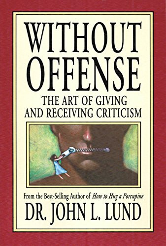 Without Offense: The Art of Giving and Receiving Criticism