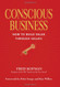 Conscious Business: How to Build Value Through Values
