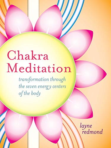 Chakra Meditation: Transformation Through the Seven Energy Centers