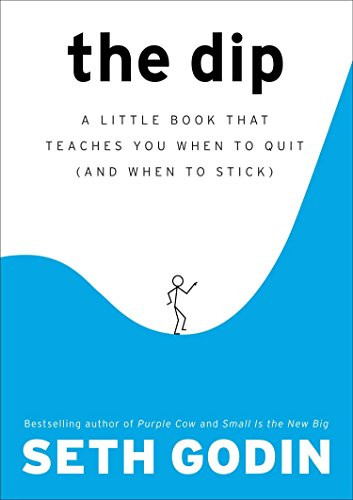 Dip: A Little Book That Teaches You When to Quit
