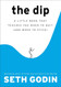 Dip: A Little Book That Teaches You When to Quit