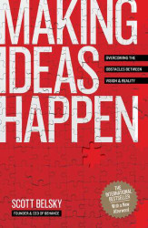 Making Ideas Happen: Overcoming the Obstacles Between Vision
