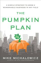 Pumpkin Plan: A Simple Strategy to Grow a Remarkable Business
