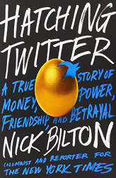 Hatching Twitter: A True Story of Money Power Friendship