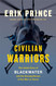 Civilian Warriors: The Inside Story of Blackwater and the Unsung