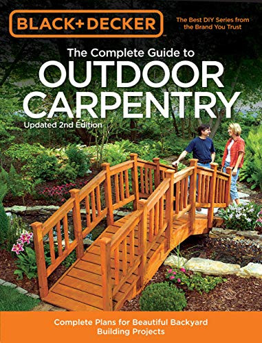 Black & Decker The Complete Guide to Outdoor Carpentry