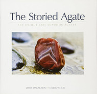 Storied Agate: 100 Unique Lake Superior Agates