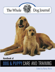 Whole Dog Journal Handbook of Dog And Puppy Care And Training