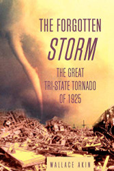 Forgotten Storm: The Great Tri-State Tornado of 1925