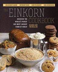 Einkorn Cookbook: Discover the World's Purest and Most Ancient