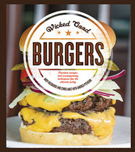 Wicked Good Burgers: Fearless Recipes and Uncompromising Techniques