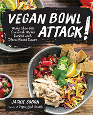 Vegan Bowl Attack! More than 100 One-Dish Meals Packed