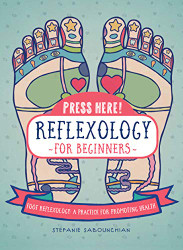 Press Here! Reflexology for Beginners