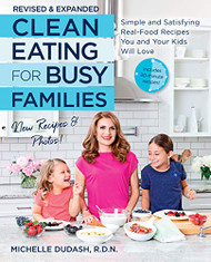 Clean Eating for Busy Families revised and expanded