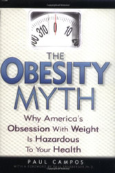 Obesity Myth: Why America's Obsession with Weight is Hazardous