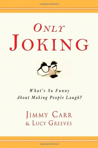 Only Joking: What's So Funny About Making People Laugh