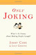 Only Joking: What's So Funny About Making People Laugh