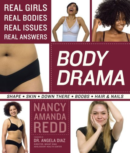 Body Drama: Real Girls Real Bodies Real Issues Real Answers