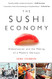 Sushi Economy: Globalization and the Making of a Modern Delicacy