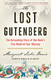 Lost Gutenberg: The Astounding Story of One Book's