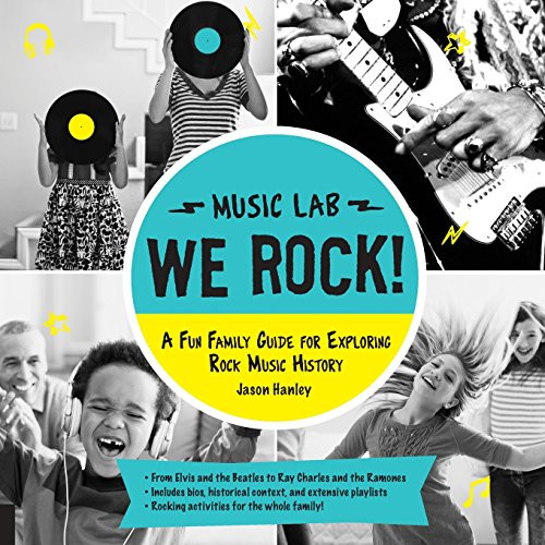We Rock! (Music Lab): A Fun Family Guide for Exploring Rock Music