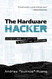 Hardware Hacker: Adventures in Making and Breaking Hardware