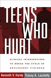 Teens Who Hurt: Clinical Interventions to Break the Cycle