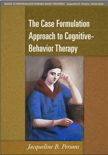 Case Formulation Approach to Cognitive-Behavior Therapy - Guides