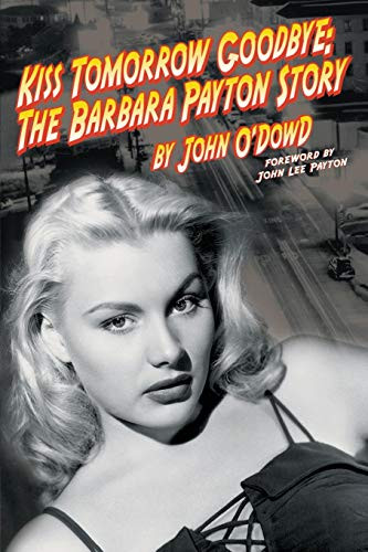 Kiss Tomorrow Goodbye The Barbara Payton Story