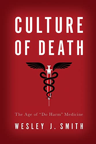Culture of Death: The Age of Do Harm  Medicine