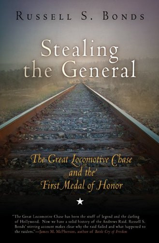 Stealing the General: The Great Locomotive Chase and the First Medal