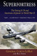 Superfortress: The Boeing B-29 and American Airpower in World War II
