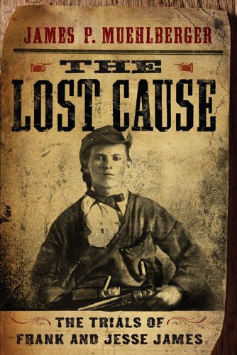 Lost Cause: The Trials of Frank and Jesse James