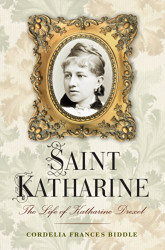 Saint Katharine: The Life of Katharine Drexel