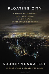 Floating City: A Rogue Sociologist Lost and Found in New York's