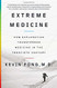 Extreme Medicine: How Exploration Transformed Medicine