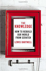 Knowledge: How to Rebuild Our World from Scratch